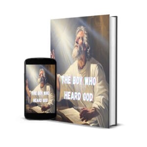 The Boy Who Heard God: Finding Your Voice in the Quiet